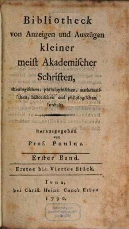 Bibliotheck von Anzeigen und Auszügen kleiner meist akademischer Schriften, theologischen, philosophischen, mathematischen, historischen und philologischen Innhalts. 1. 1789/90