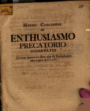 Merici Casauboni De Enthusiasmo Precatorio Dissertatio : Civitate donata ex libro eius de Enthusiasmo edito Anglice MDCLVI.