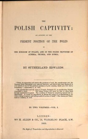 The Polish Captivity : an Account of the Present Position of the Poles in the Kingdom of Poland, and in the Polish Provinces of Austria, Prussia, and Russia, 1