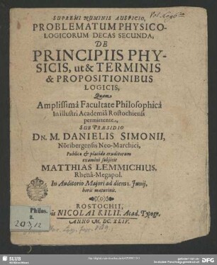 Problematum Physicologicorum Decas secunda, De Principiis Physicis, ut & Terminis & Propositionibus Logicis