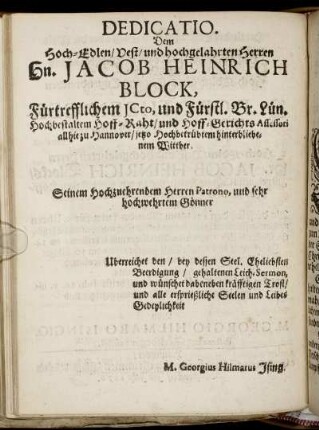 Dedicatio. Dem Hoch-Edlen … Hn. Jacob Heinrich Block, Fürtrefflichem JCto, und Fürstl. Br. Lün. Hochbestaltem Hoff-Raht, und Hoff-Gerichts Assessori … Uberreichet … M. Georgius Hilmarus Ising