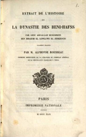 Extrait de la dynastie des Beni-Hafss par Abou Abd-allah Mohammed ben Ibrahim el Lowlowi el Zerkeschi fragment traduit par M. Alphonse Rousseau : (Extr. du Journal asiatique, 1849)