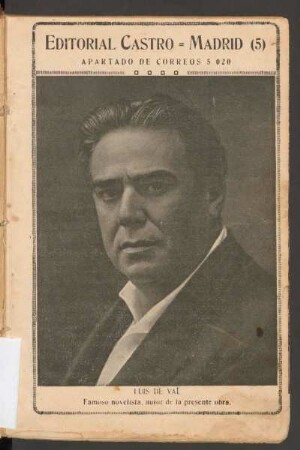 [Retrato fotográfico de] Luis de Val : Famoso novelista, autor de la presente obra.