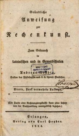 Gründliche Anweisung zur Rechenkunst : zum Gebrauch in lateinischen und in Gewerbschulen