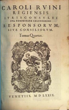 Caroli Rvini Regiensis ... Responsorvm Sive Consiliorvm Tomus ..., Quartus