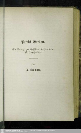 Patrick Gordon. Ein Beitrag zur Geschichte Rußlands im 17. Jahrhundert.