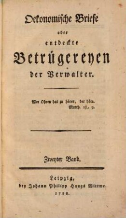 Oekonomische Briefe oder entdeckte Betrügereyen der Verwalter : Nebst einem vollständigen Entwurfe einer Jahresrechnung, 2