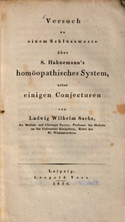 Versuch zu einem Schlußworte über S. Hahnemanns homöopathisches System : nebst einigen Conjecturen