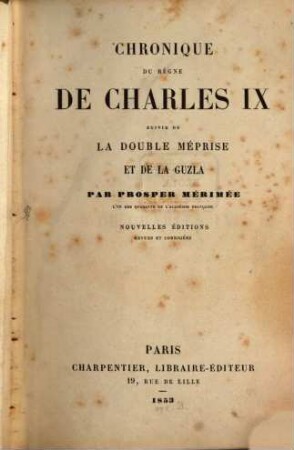 Chronique du règne de Charles IX, suivie de la Duble méprise et de la guzla