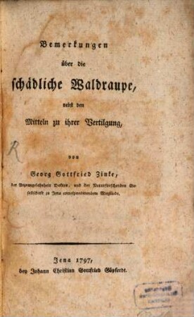 Bemerkungen über die schädliche Waldraupe : nebst den Mitteln zu ihrer Vertilgung