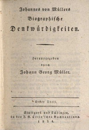 Johannes von Müllers sämmtliche Werke. 29, Biographische Denkwürdigkeiten ; T. 1