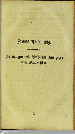 Zwote Abtheilung. Gesinnungen und Verhalten Jesu gegen seine Mitmenschen