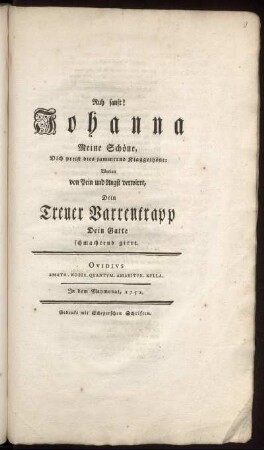 Ruh sanft! Johanna Meine Schöne, Dich preist dies jammernd Klaggethöne: Worinn von Pein und Angst verwirrt, Dein Treuer Varrentrapp Dein Gatte schmachtend girrt : In dem Maymonat, 1752.
