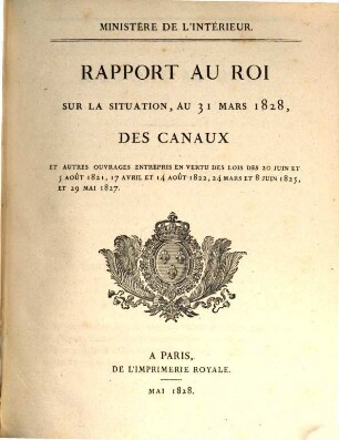 Rapport au Roi sur la situation des canaux. 1828