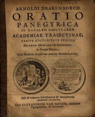 Arnoldi Drakenborch Oratio Panegyrica In Natalem Saecvlarem Academiae Traiectinae : Habita ... Cum Rectoris Academiae munere secundum abiret
