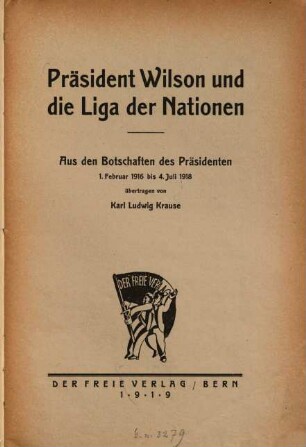 Präsident Wilson und die Liga der Nationen : aus den Botschaften des Präsidenten, 1. Februar 1916 bis 4. Juli 1918