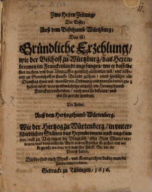 Zwo Hexen-Zeitung : die erste: wie der Bischoff zu Würtzburg das Hexenbrennen im Franckenlande angefangen ; Die ander ... wie der Hertzog zu Würtemberg in unterschiedlichen Stätten das Hexenbrennen auch angefangen