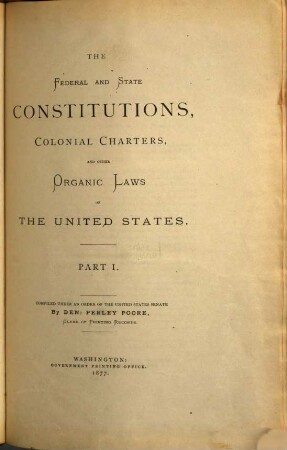 The Federal and State Constitutions : colonial charters, and other organic laws of the United States. 1