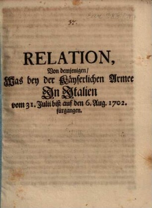 Relation, Von demjenigen, Was bey der Käyserlichen Armee In Italien vom 31. Julii biß auf den 6. Aug. 1702. fürgangen