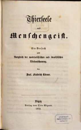 Thierseele und Menschengeist : ein Versuch zum Ausgleich der materialistischen und idealistischen Weltanschauung