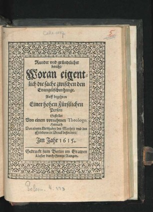 Runder und gründtlicher bericht/ Woran eigentlich die sache zwischen den Evangelischen hange