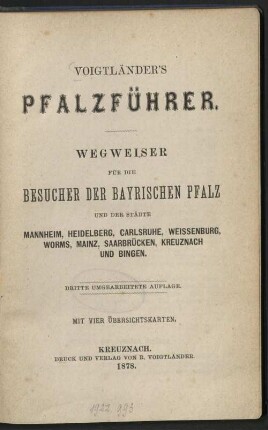 Voigtländer's Pfalzführer : Wegweiser für die Besucher der bayerischen Pfalz und der Städte Mannheim, Heidelberg, Carlsruhe, Weissenburg, Worms, Mainz, Saarbrücken, Kreuznach und Bingen