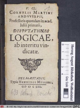 V. Cl. Cornelii Martini Andwerpii, Professoris quondam in acad. Iulia primarii, Disputationes Logicae, ab interitu vindicatae