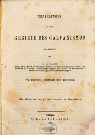 Erfahrungen in dem Gebiete des Galvanismus : für Physiker, Chemiker und Techniker