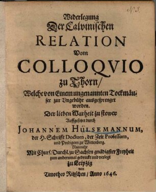 Widerlegung Der Calvinischen Relation Vom Colloqvio zu Thorn, Welche von Einem ungenannten Tockmäuser zur Ungebühr ausgesprenget worden