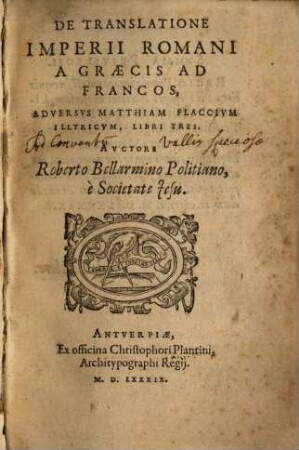 De translatione imperii Romani a Graecis ad Francos adversvs Matthiam Flaccivm Illyricvm : libri tres
