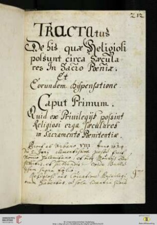 Antonius Lecher: Traktat über die Privilegierung der Religiosen gegenüber den Laien bezüglich Buße und Vergebung, Abschrift: Tractatus De his, quae Religiosi possunt circa Saeculares Jn Sacramento Poenitentiae. Et Eorundem Dispensatione. Caput Primum. Quid ex Priuilegĉs possint Religiosi erga saeculares in Sacramento Pœnitentiae