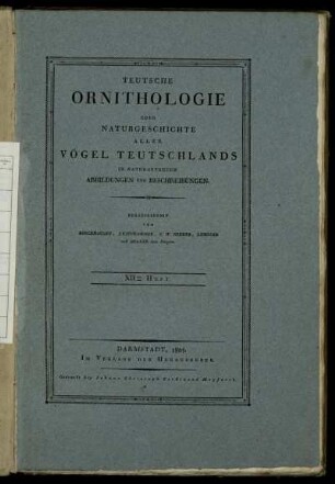 Teutsche Ornithologie oder Naturgeschichte aller Vögel Teutschlands in naturgetreuen Abbildungen und Beschreibungen