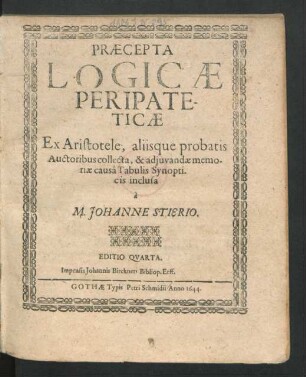 Praecepta Logicae Peripateticae : Ex Aristotele, aliisque probatis Auctoribus collecta, & adiuvandae memoriae causa Tabulis Synopticis inclusa