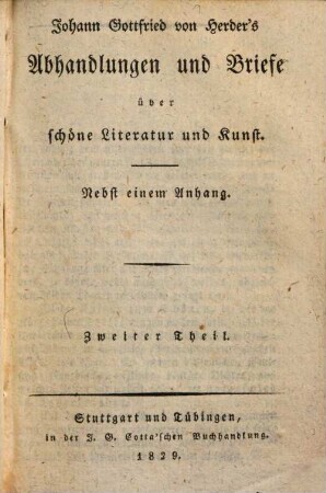 Johann Gottfried von Herder's Abhandlungen und Briefe über schöne Literatur und Kunst, 2 : nebst einem Anhang