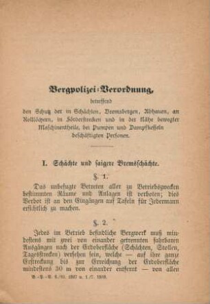 Bergpolizei-Verordnung, betreffend den Schutz der in Schächten, Bremsbergen, Abhauen, an Rolllöchern, in Förderstrecken und in der Nähe bewegter Maschinentheile, bei Pumpen und Dampfkesseln beschäftigten Personen.