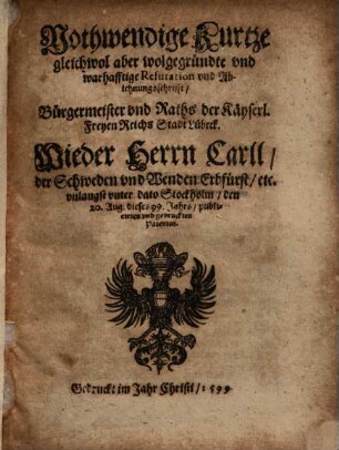 Nothwendige ... Refutation ... Bürgermeister und Raths der ... Stadt Lübeck. Wieder Herrn Caroll, der Schweden und Wenden Erbfürst ... Gedruckten Patenten