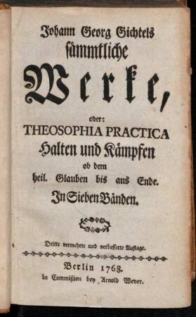 1: Johann Georg Gichtels sämmtliche Werke, oder: Theosophia Practica.