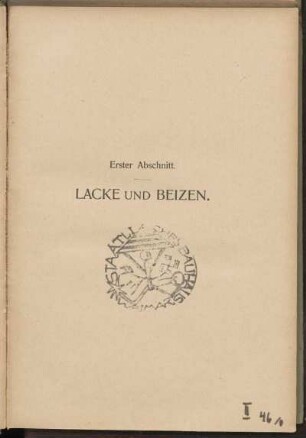 Erster Abschnitt. Lacke und Beizen.