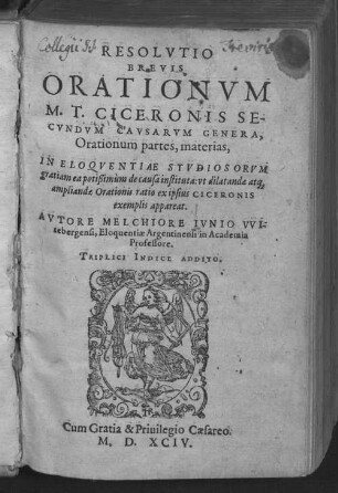 Resolutio brevis orationum M. T. Ciceronis : secundum causarum genera, orationum partes, materias ... ; tripl. ind. addito