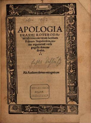 Apologia Erasmi Roterodami ad eximium virum Iacobum Fabrum Stapulensem : cuius argumentu[m] versa pagella demonstrabit