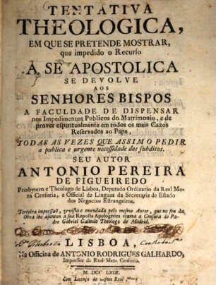 Tentativa Theologica : em que se pretende mostrar, que impedido ... dos Bispos ... de dispensar de matrimonio