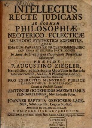 Intellectus Recte Judicans : Ad Normam Philosophiae Neoterico-Eclecticae Methodo Synthetica Expositus