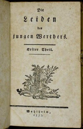 Theil 1: Die Leiden des jungen Werthers. Erster Theil