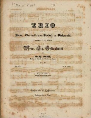 Trio : pour le piano, clarinette (ou violon) & violoncelle ; oeuv. 27