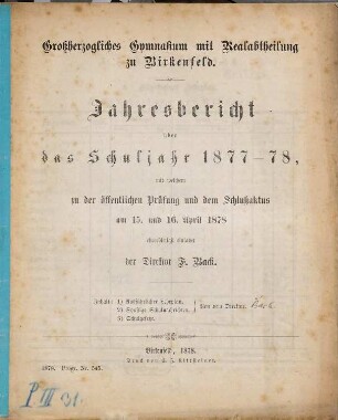 Jahresbericht des Großherzoglichen Gymnasiums mit Realabteilung zu Birkenfeld : Ostern .... 1877/78 (1878)