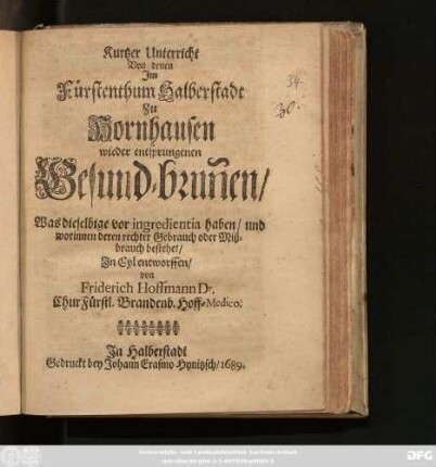 Kurtzer Unterricht Von denen Im Fürstenthum Halberstadt Zu Hornhausen wieder entsprungenen Gesund-brun[n]en : Was dieselbige vor ingredientia haben/ und worinnen deren rechter Gebrauch oder Mißbrauch bestehet