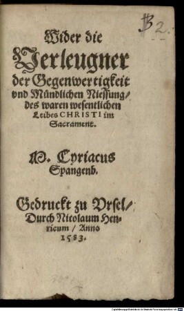 Wider die Verleugner der Gegenwärtigkeit ... des Leibes Christi im Sacrament