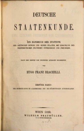 Deutsche Staatenkunde : ein Handbuch der Statistik des deutschen Bundes und seiner Staaten mit Einschluss der nichtdeutschen Provinzen Österreichs und Preussens, 1. Der Deutsche Bund im Allgemeinen und die süddeutschen Bundesstaaten