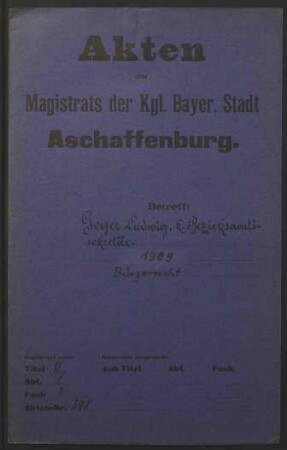 Bürgerrechtsverleihung an den königlichen Bezirksamtssekretär Ludwig Geyer aus Bischbrunn (Bezirksamt Marktheidenfeld)