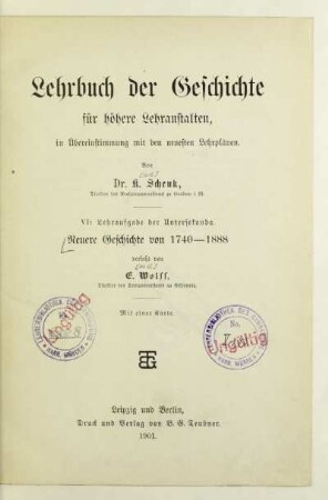 Teil 6: Neuere Geschichte von 1740 - 1888 : Lehraufgabe der Untersekunda ; mit einer Karte